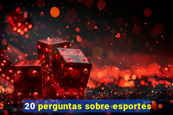 20 perguntas sobre esportes